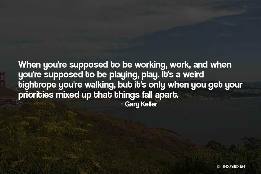 Tightrope Walking Quotes By Gary Keller