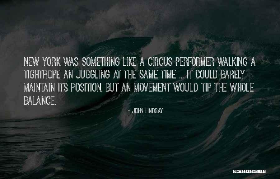 Tightrope Walking Quotes By John Lindsay Tightrope Walking Quotes By John Lindsay