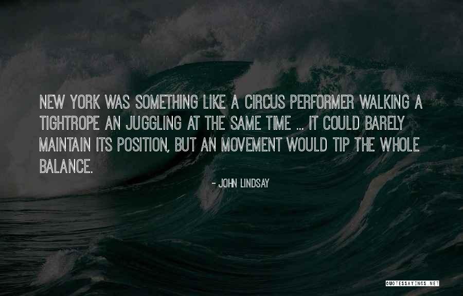 Tightrope Walking Quotes By John Lindsay