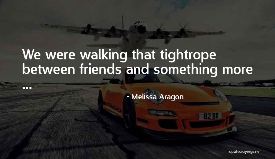 Tightrope Walking Quotes By Melissa Aragon