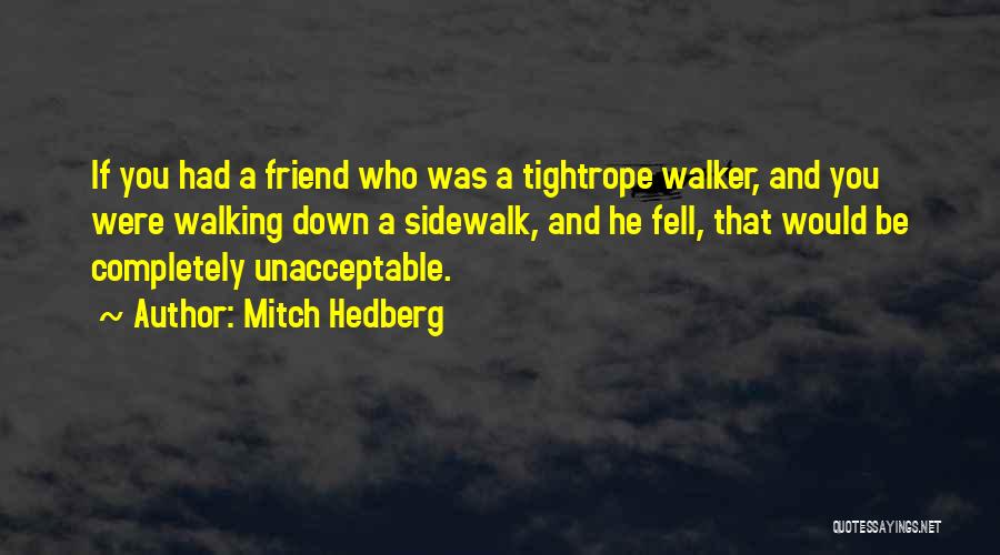 Tightrope Walking Quotes By Mitch Hedberg