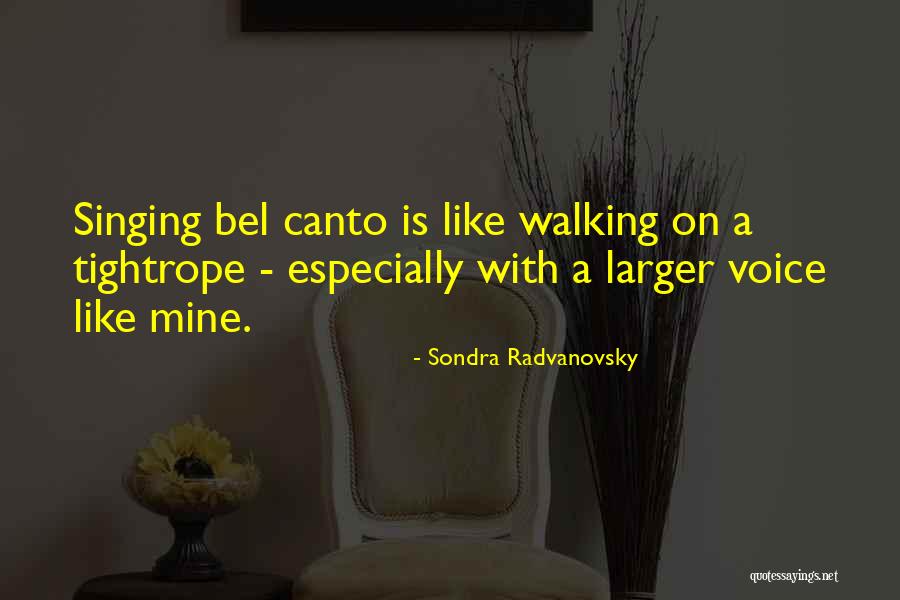 Tightrope Walking Quotes By Sondra Radvanovsky