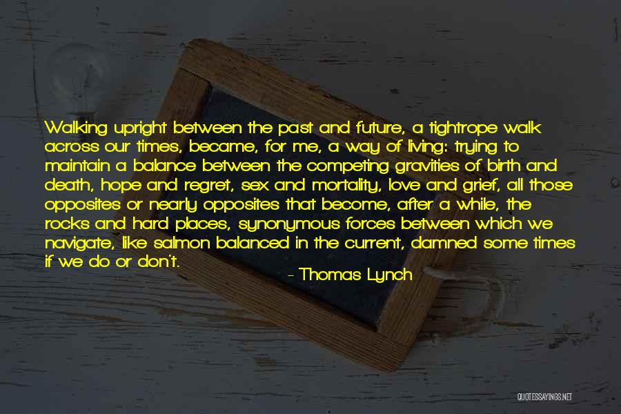 Tightrope Walking Quotes By Thomas Lynch Tightrope Walking Quotes By Thomas Lynch