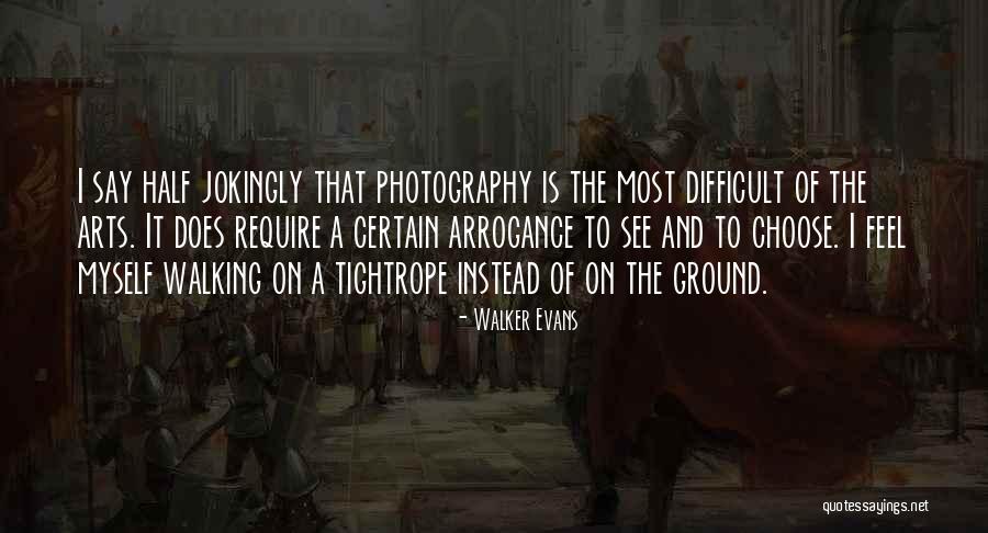 Tightrope Walking Quotes By Walker Evans