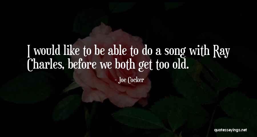 Tigrane Avedikian Quotes By Joe Cocker