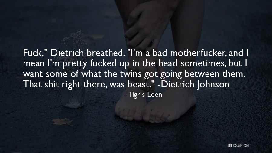 Tigris Quotes By Tigris Eden Tigris Quotes By Tigris Eden