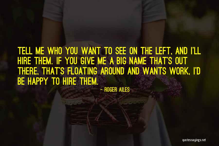 Tijerina Pronunciation Quotes By Roger Ailes Tijerina Pronunciation Quotes By Roger Ailes