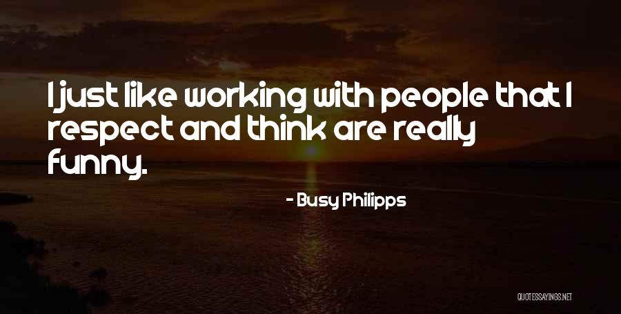 Tijsmanstunnel Quotes By Busy Philipps Tijsmanstunnel Quotes By Busy Philipps