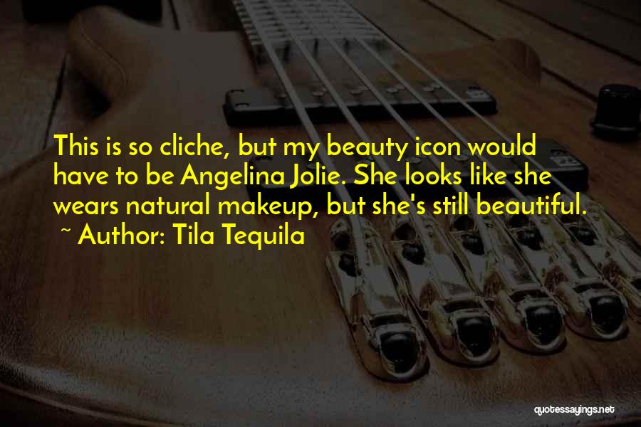 Tila Tequila Quotes 811446