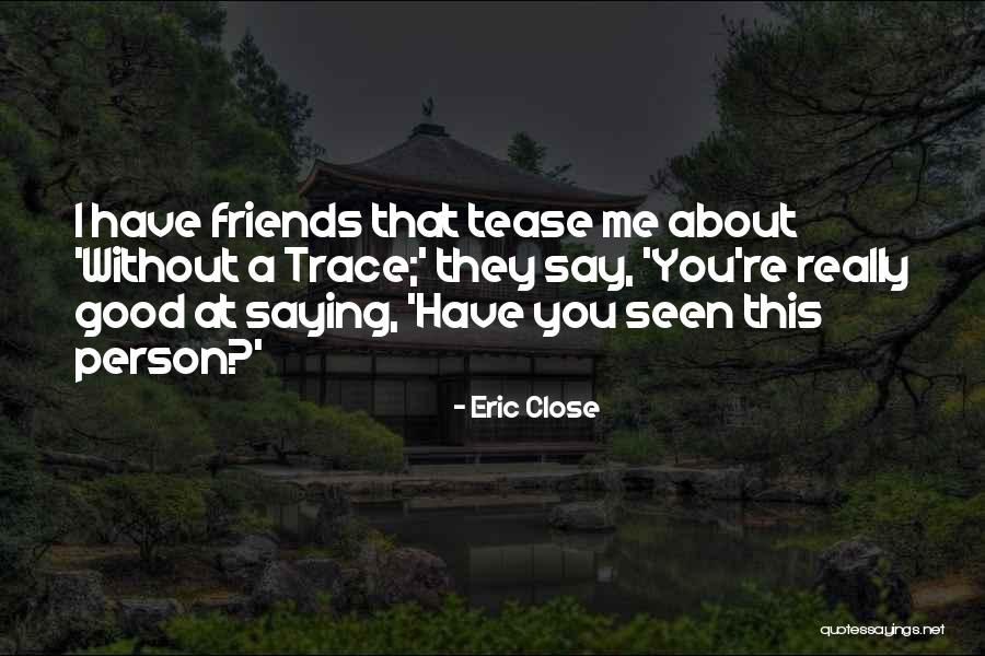 Tilak Sf Quotes By Eric Close Tilak Sf Quotes By Eric Close
