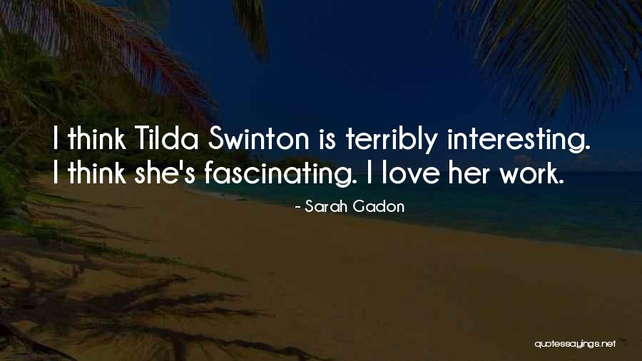 Tilda Quotes By Sarah Gadon Tilda Quotes By Sarah Gadon