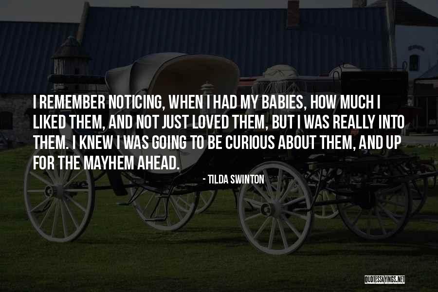 Tilda Quotes By Tilda Swinton Tilda Quotes By Tilda Swinton