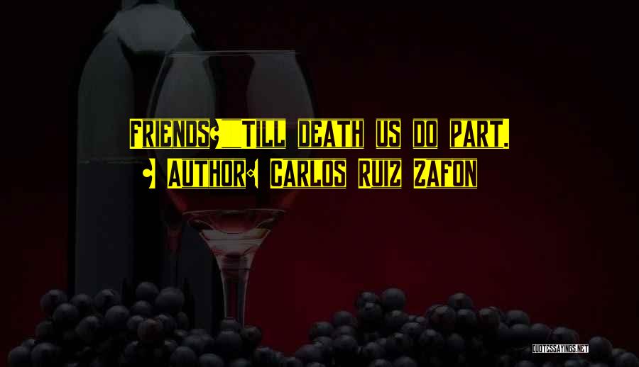 Till Death Quotes By Carlos Ruiz Zafon Till Death Quotes By Carlos Ruiz Zafon