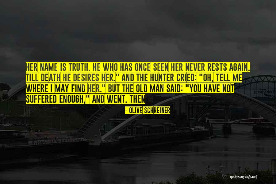 Till I Find You Quotes By Olive Schreiner Till I Find You Quotes By Olive Schreiner