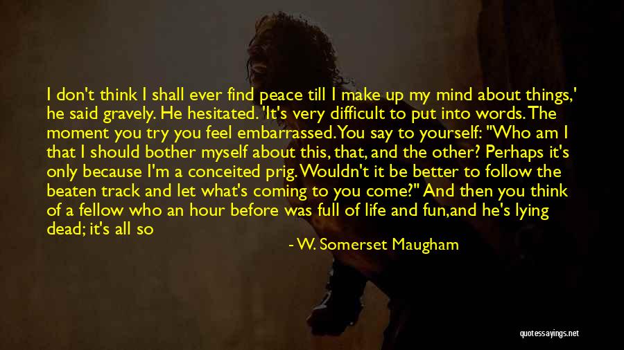 Till I Find You Quotes By W. Somerset Maugham Till I Find You Quotes By W. Somerset Maugham