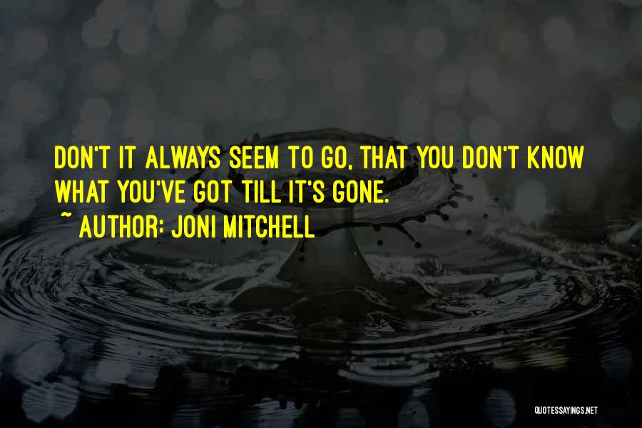 Till It's Gone Quotes By Joni Mitchell