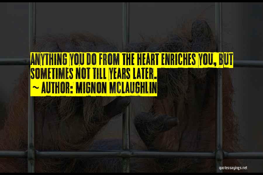 Till Later Quotes By Mignon McLaughlin