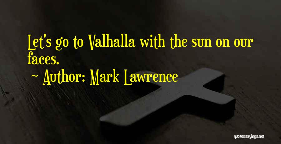 Till Valhalla Quotes By Mark Lawrence