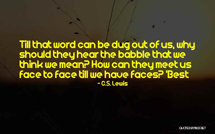 Till We Have Faces Quotes By C.S. Lewis Till We Have Faces Quotes By C.S. Lewis