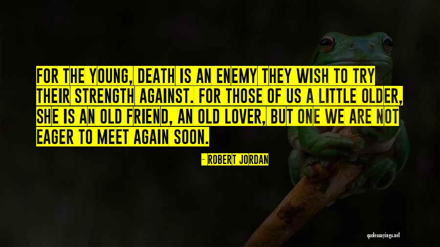 Till We Meet Again My Friend Quotes By Robert Jordan Till We Meet Again My Friend Quotes By Robert Jordan