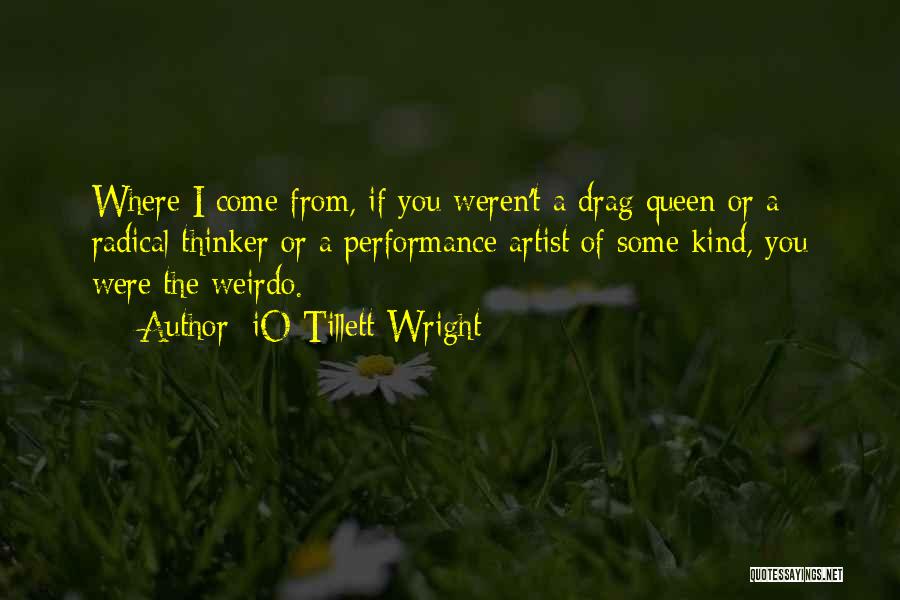 Tillett Wright Quotes By IO Tillett Wright