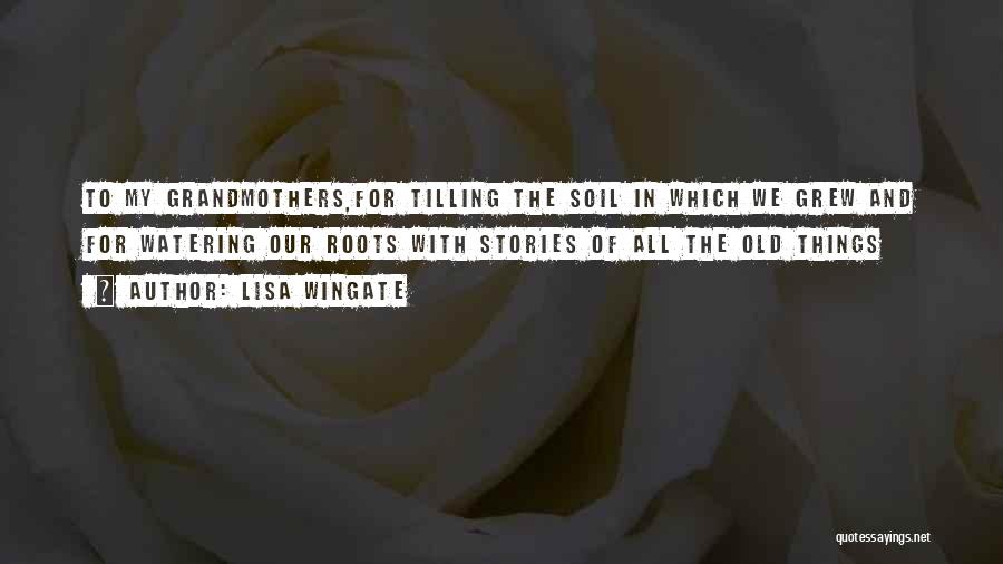 Tilling The Soil Quotes By Lisa Wingate