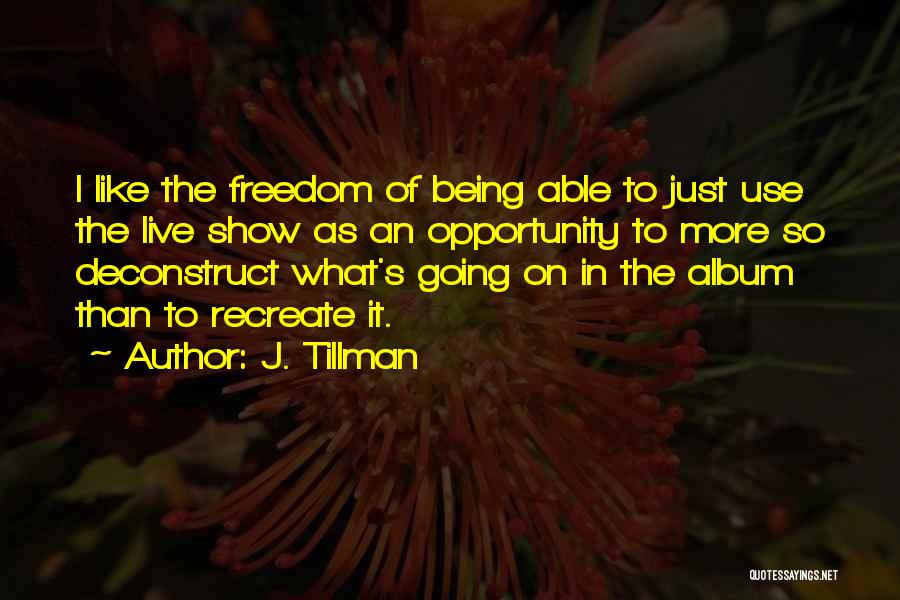 Tillman Quotes By J. Tillman