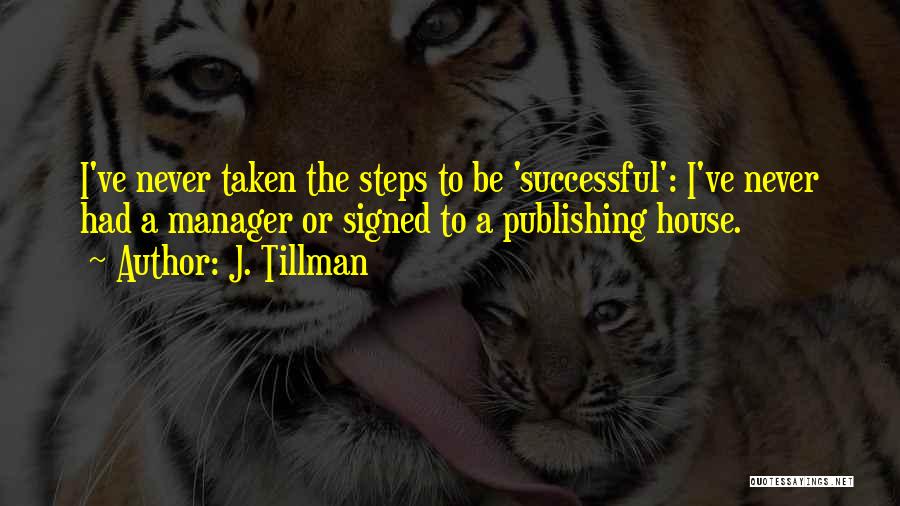 Tillman Quotes By J. Tillman