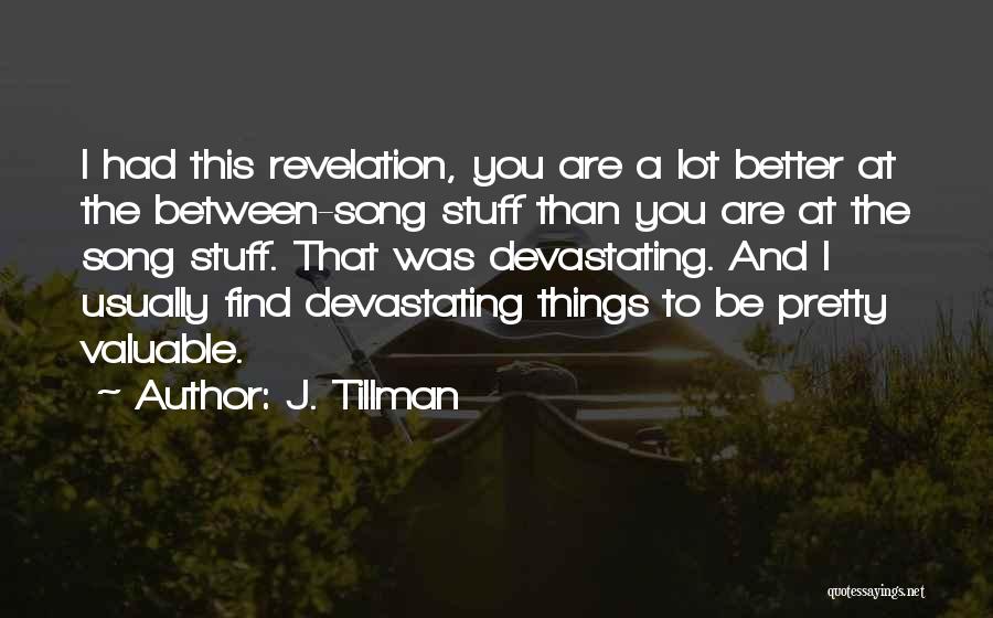 Tillman Quotes By J. Tillman