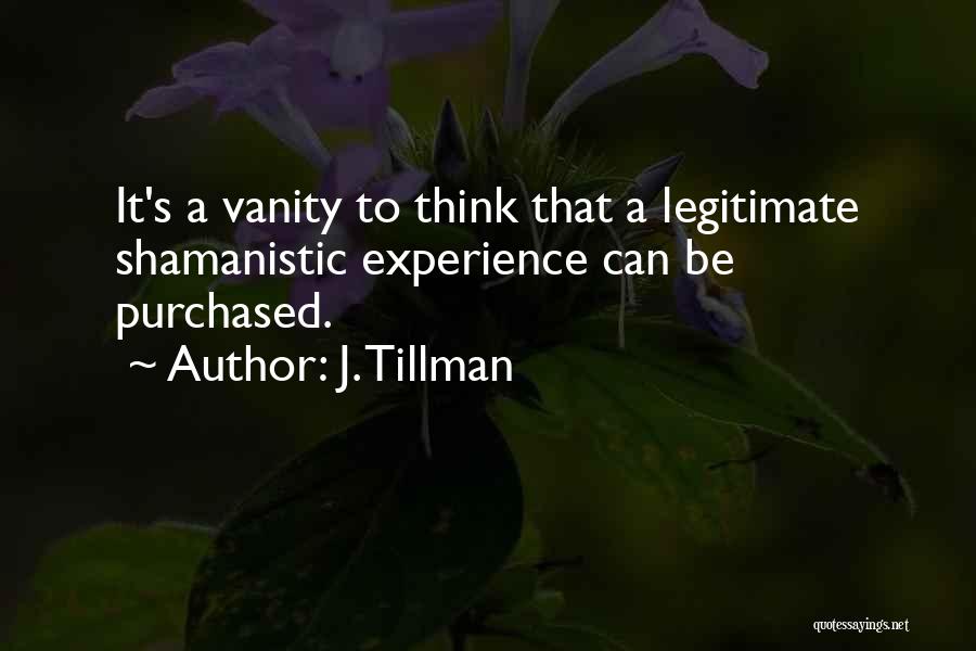 Tillman Quotes By J. Tillman