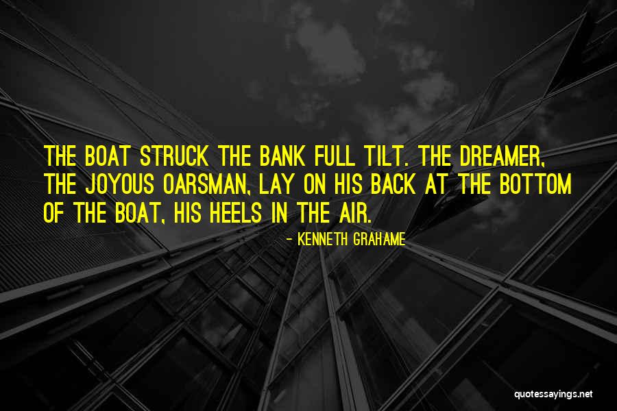 Tilt It Up Quotes By Kenneth Grahame Tilt It Up Quotes By Kenneth Grahame