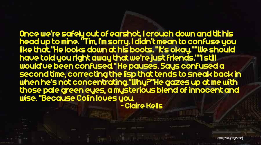 Tilt Your Head Quotes By Claire Kells Tilt Your Head Quotes By Claire Kells