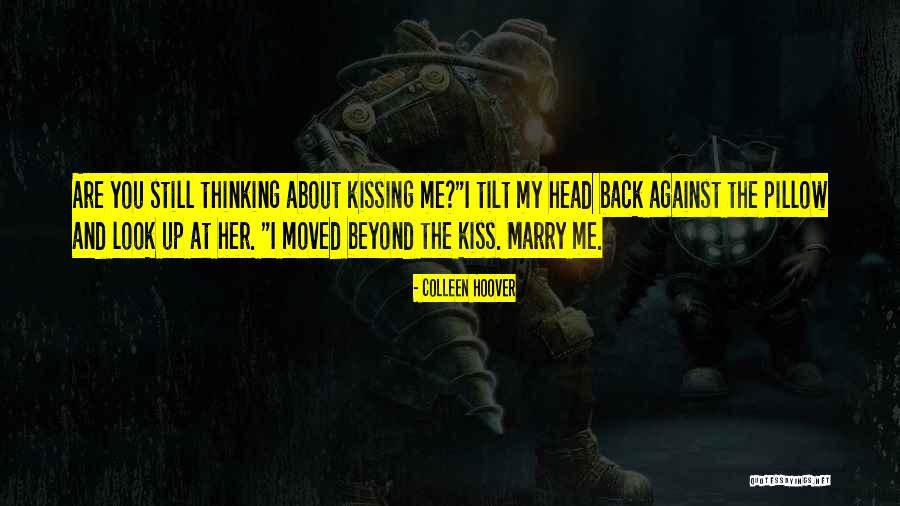 Tilt Your Head Quotes By Colleen Hoover Tilt Your Head Quotes By Colleen Hoover