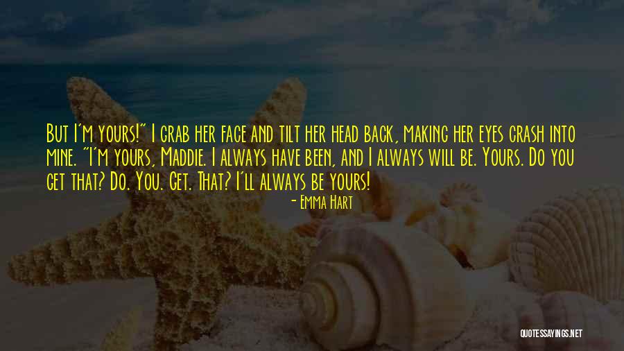 Tilt Your Head Quotes By Emma Hart Tilt Your Head Quotes By Emma Hart