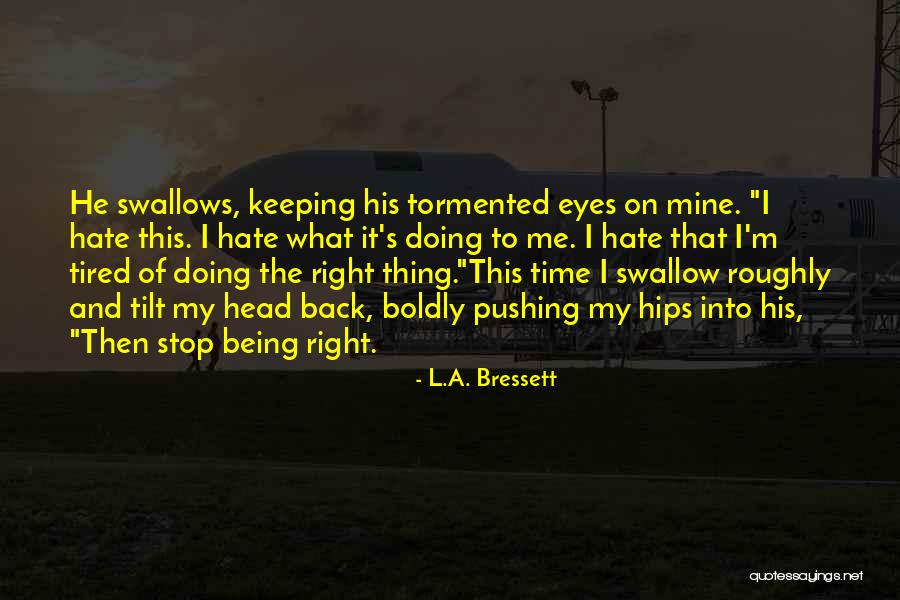 Tilt Your Head Quotes By L.A. Bressett Tilt Your Head Quotes By L.A. Bressett