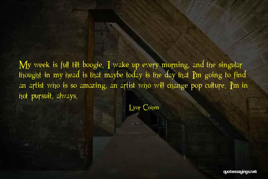 Tilt Your Head Quotes By Lyor Cohen Tilt Your Head Quotes By Lyor Cohen