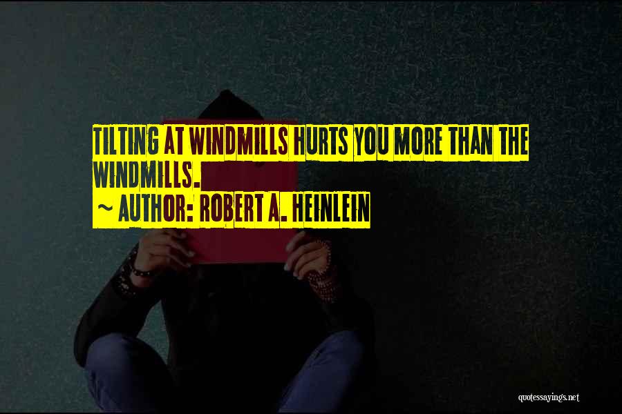 Tilting At Windmills Quotes By Robert A. Heinlein