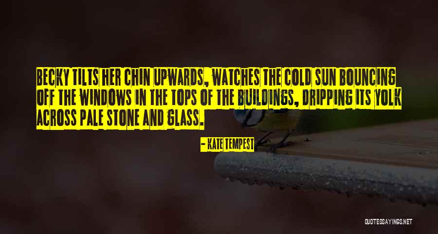 Tilts Quotes By Kate Tempest Tilts Quotes By Kate Tempest