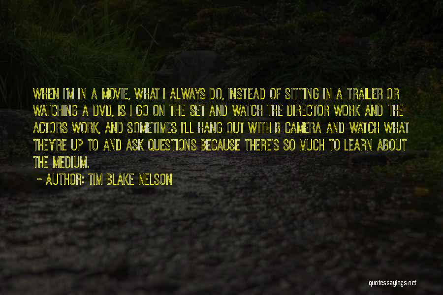 Tim Blake Nelson Quotes 1764989