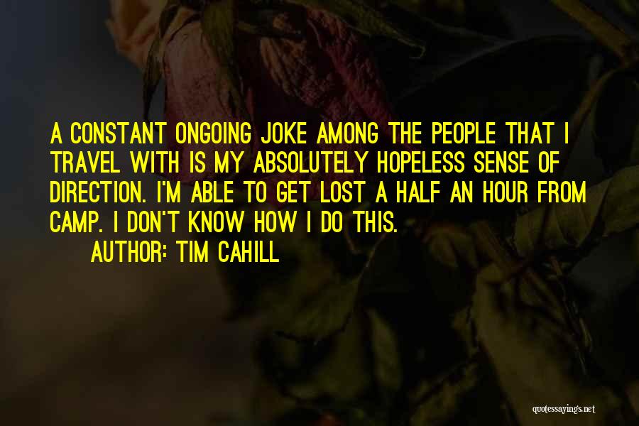 Tim Cahill Travel Quotes By Tim Cahill