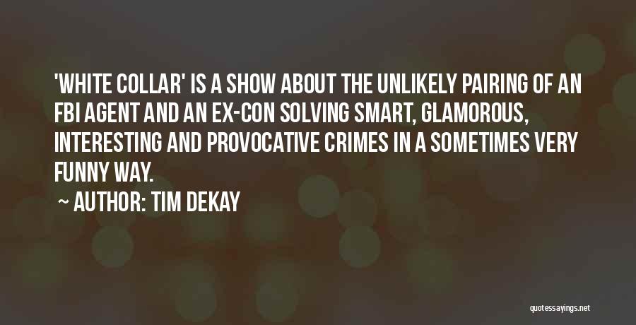 Tim DeKay Quotes 660196
