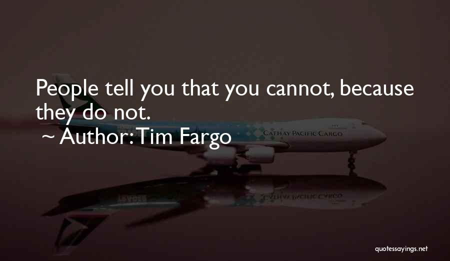 Tim Fargo Quotes 1657217