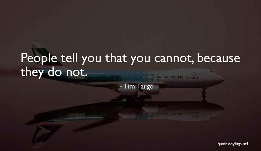 Tim Fargo Quotes 1657217 Tim Fargo Quotes 1657217