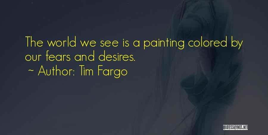 Tim Fargo Quotes 851596