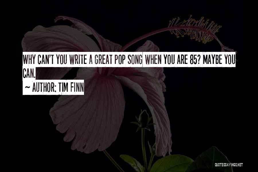Tim Finn Quotes 1315680