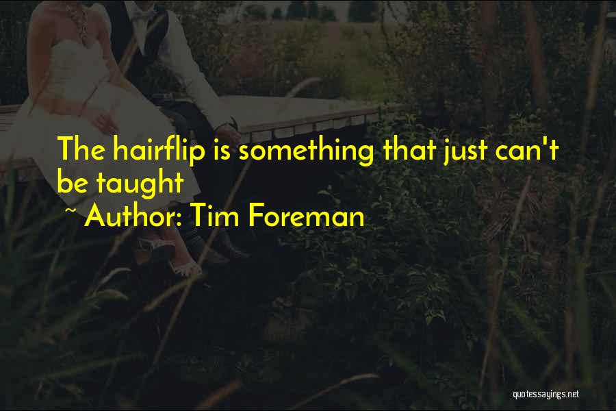 Tim Foreman Quotes 734929