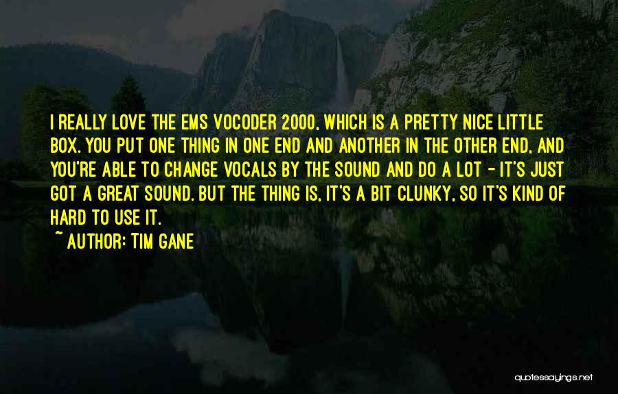 Tim Gane Quotes 1854791