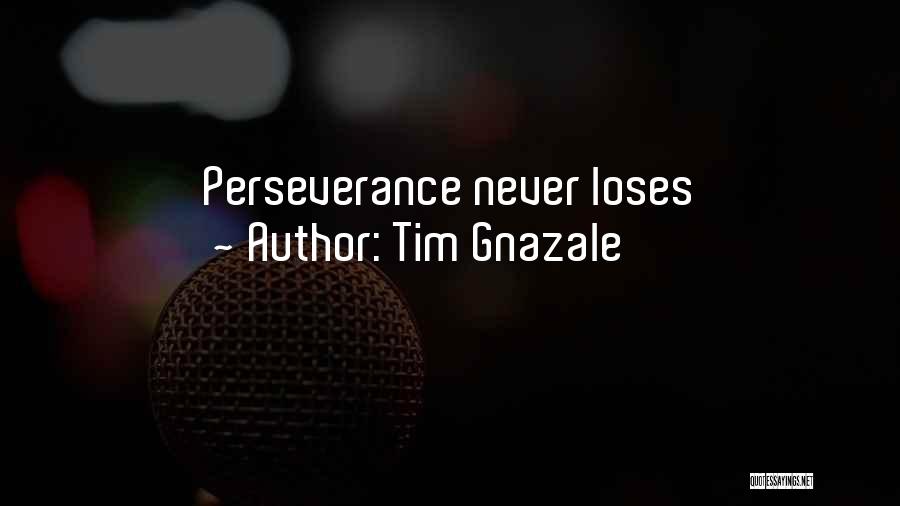 Tim Gnazale Quotes 1358489