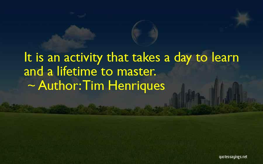 Tim Henriques Quotes 2088284