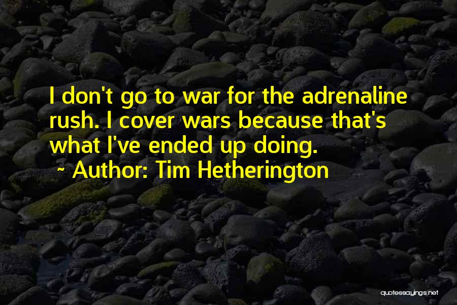 Tim Hetherington Quotes 1205890